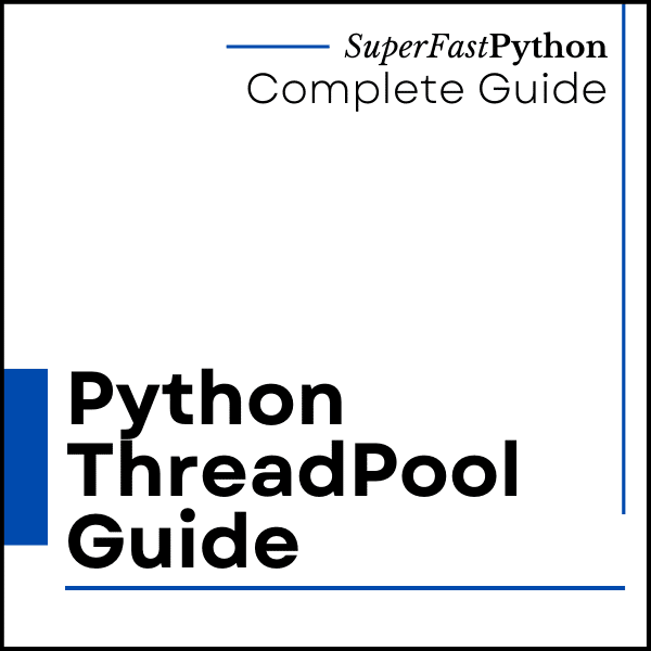Python ThreadPool: The Complete Guide