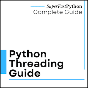 Python Threading: The Complete Guide