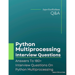 Python Multiprocessing Interview Questions