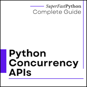 Choose the Right Python Concurrency API
